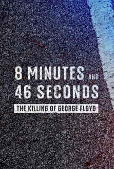 8 Minutes and 46 Seconds: The Killing of George Floyd (2020)