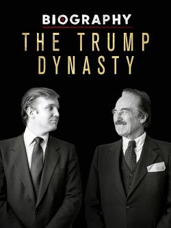Biography: The Trump Dynasty (2019)