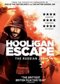 Hooligan Escape the Russian Job (2018)