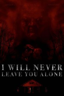 I Will Never Leave You Alone (2024)