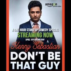 Kenny Sebastian : Don't Be That Guy (2017)