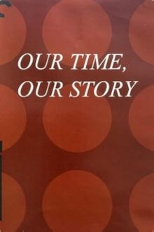 Our Time, Our Story (2002)