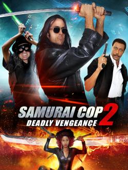 Samurai Cop 2: Deadly Vengeance (2016)