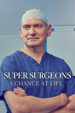 Super Surgeons: A Chance at Life (2022)