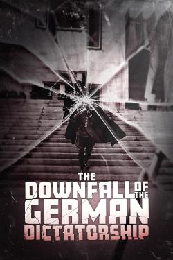 The Downfall of the German Dictatorship (2025)