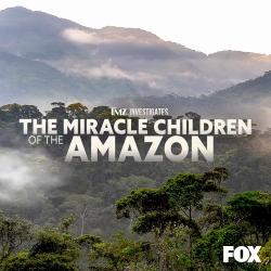 TMZ Investigates: The Miracle Children of the Amazon (2023)